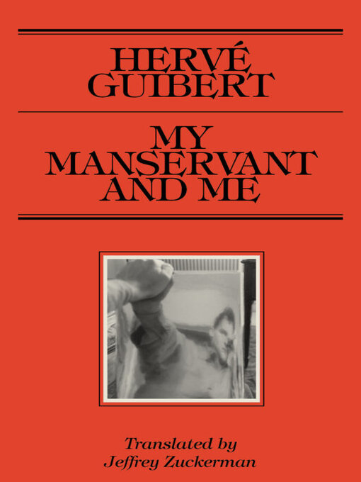 Title details for My Manservant and Me by Hervé Guibert - Available
